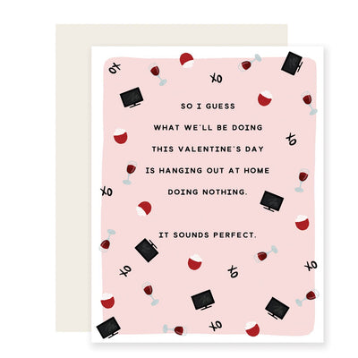 product image of So I Guess What We'll Be Doing This Valentines Day Is Hanging Out At Home Doing Nothing It Sounds Perfect. Card 583